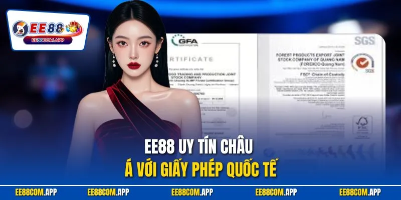 EE88 uy tín châu Á với giấy phép quốc tế