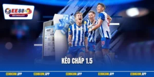 Kèo Chấp 1.5 Là Gì? Cách Đọc Kèo, Kinh Nghiệm Bắt Chuẩn Ăn 95%