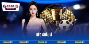 Kèo Châu Á - Bí Quyết Đặt Cược Để Thu Lợi Tại Nhà Cái EE88