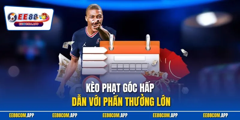 Kèo phạt góc hấp dẫn với phần thưởng lớn