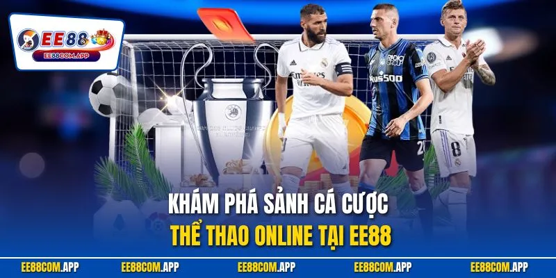 Khám phá sảnh cá cược thể thao online tại EE88