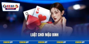 Luật Chơi Mậu Binh| Chỉ Dẫn Quy Định Chi Tiết Chính Xác Nhất