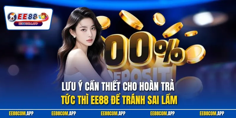 Lưu ý cần thiết cho hoàn trả tức thì EE88 để tránh sai lầm