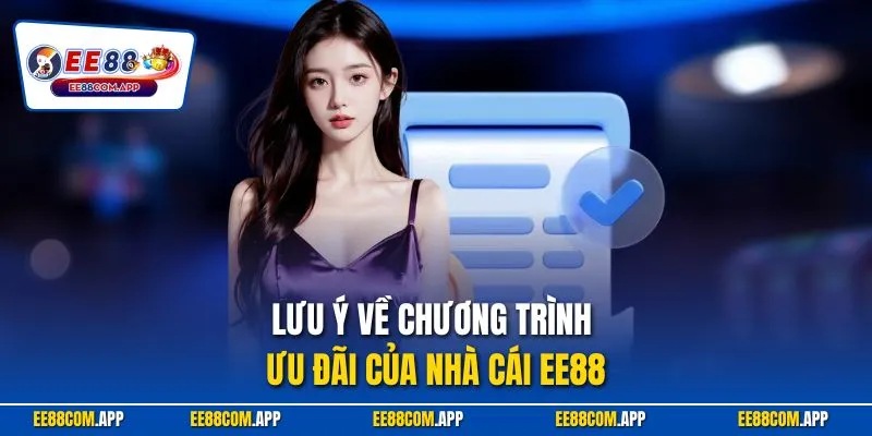 Lưu ý về chương trình ưu đãi của nhà cái EE88