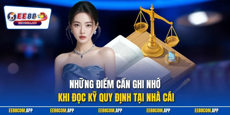 Những điểm cần ghi nhớ khi đọc kỹ quy định tại nhà cái