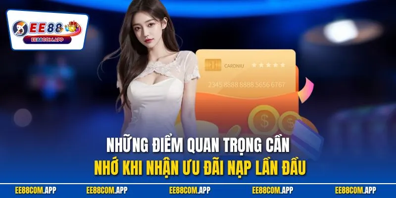 Những điểm quan trọng cần nhớ khi nhận ưu đãi nạp lần đầu